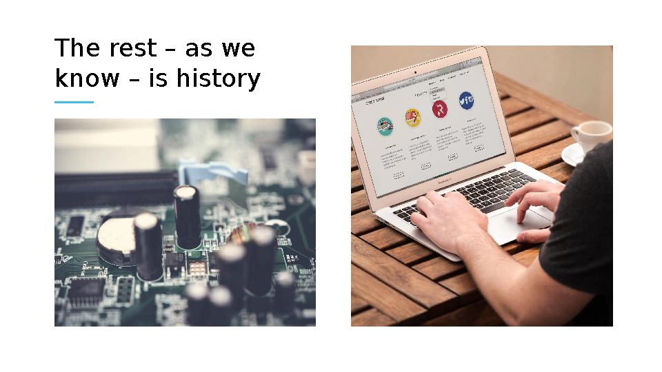 The rest – as we know – is history