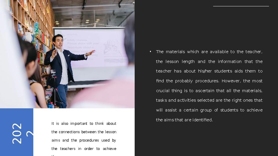 2 0 2 2• The materials which are available to the teacher, the lesson length and the information that the teach