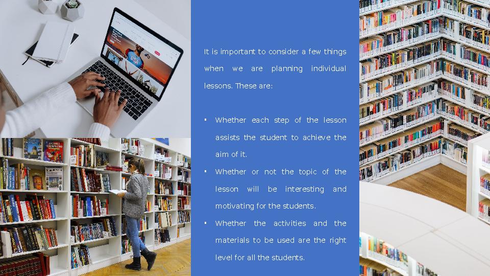 It is important to consider a few things when we are planning individual lessons. These are: • Whether each step