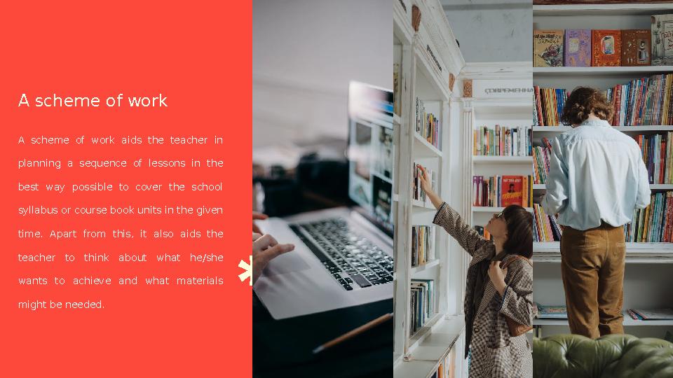 A scheme of work aids the teacher in planning a sequence of lessons in the best way possible to cover the s