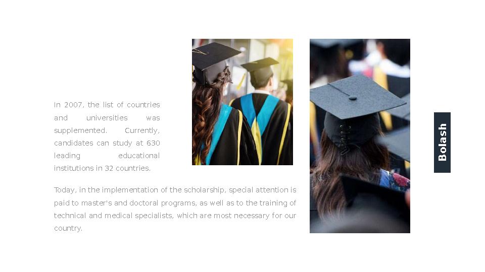 In 2007, the list of countries and universities was supplemented. Currently, candidates can study at 630 leading