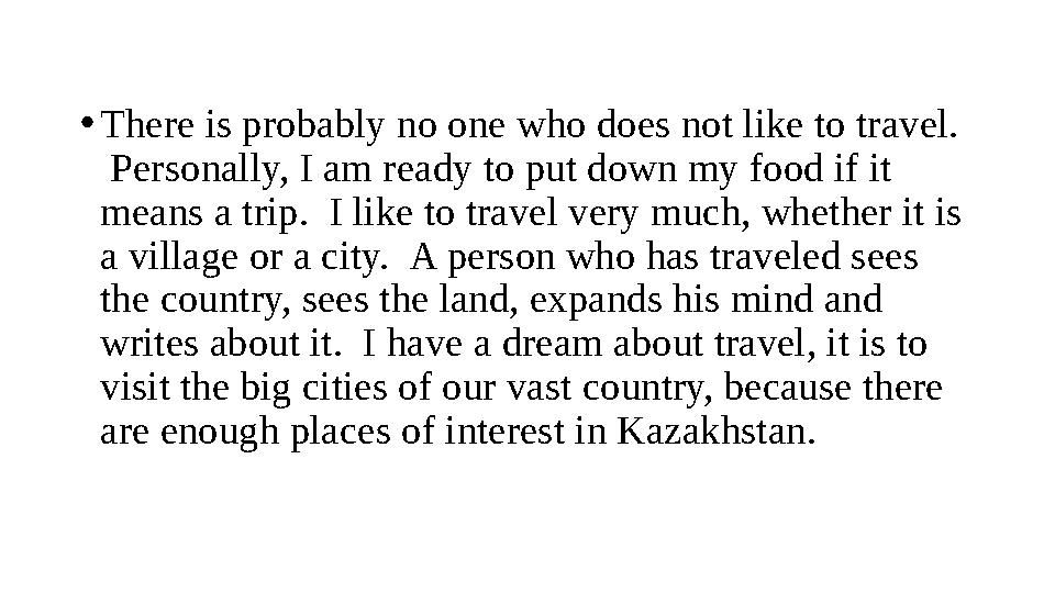 • There is probably no one who does not like to travel. Personally, I am ready to put down my food if it means a trip. I lik