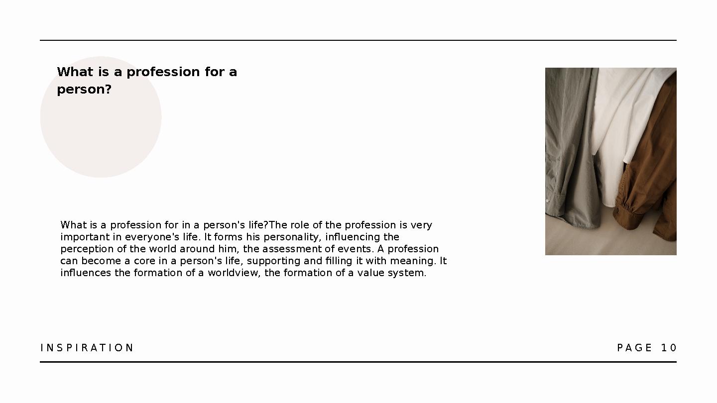 P A G E 1 0I N S P I R A T I O N What is a profession for a person? What is a profession for in a person's life?The role of t