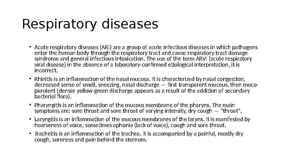 Respiratory diseases • Acute respiratory diseases (ARI) are a group of acute infectious diseases in which pathogens enter the h