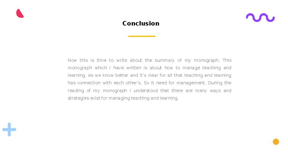 Conclusion Now this is time to write about the summary of my monograph. This monograph which I have written i