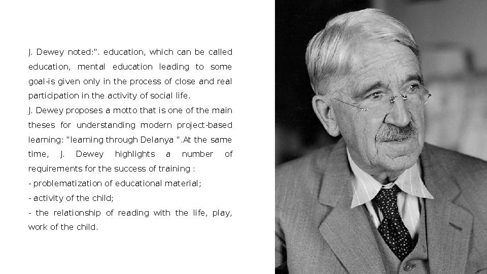 J. Dewey noted:". education, which can be called education, mental education leading to some goal-is given only