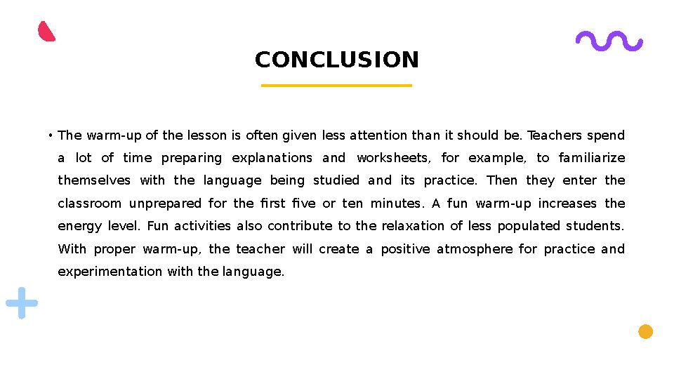 • The warm-up of the lesson is often given less attention than it should be. Teachers spend a lot of time preparing explan