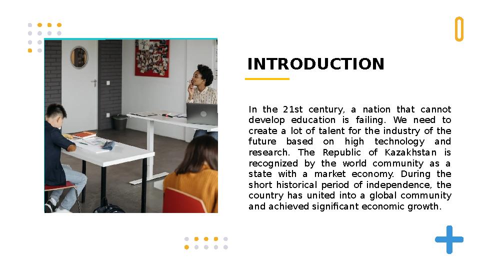 INTRODUCTION In the 21st century, a nation that cannot develop education is failing. We need to create a lot