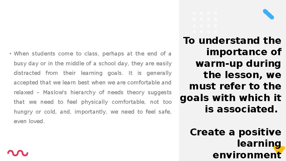To understand the importance of warm-up during the lesson, we must refer to the goals with which it is associated. Creat
