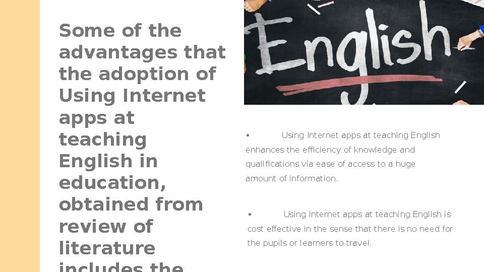 Some of the advantages that the adoption of Using Internet apps at teaching English in education, obtained from review