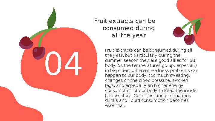 Fruit extracts can be consumed during all the year Fruit extracts can be consumed during all the year, but particularly durin