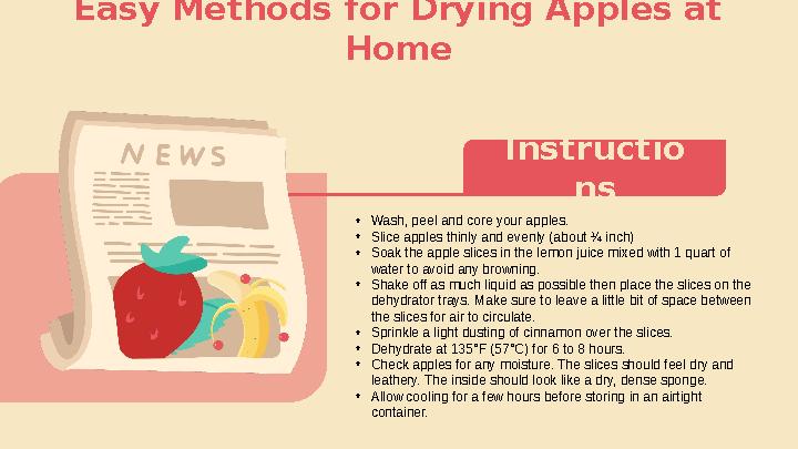 Easy Methods for Drying Apples at Home $25,00 0,000 Instructio ns • Wash, peel and core your apples. • Slice apples thinly and