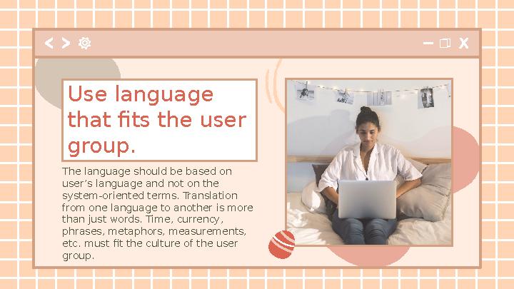 The language should be based on user’s language and not on the system-oriented terms. Translation from one language to anothe