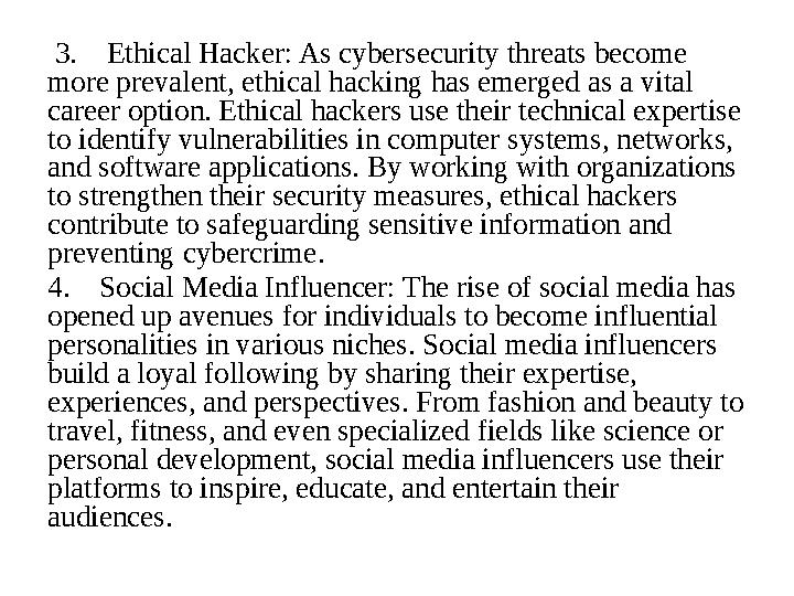 3. Ethical Hacker: As cybersecurity threats become more prevalent, ethical hacking has emerged as a vital career option.