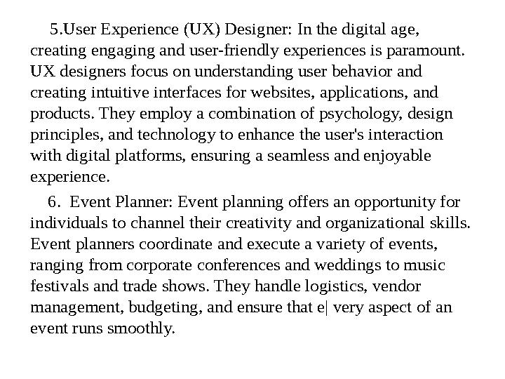 5. User Experience (UX) Designer: In the digital age, creating engaging and user-friendly experiences is paramount. UX d