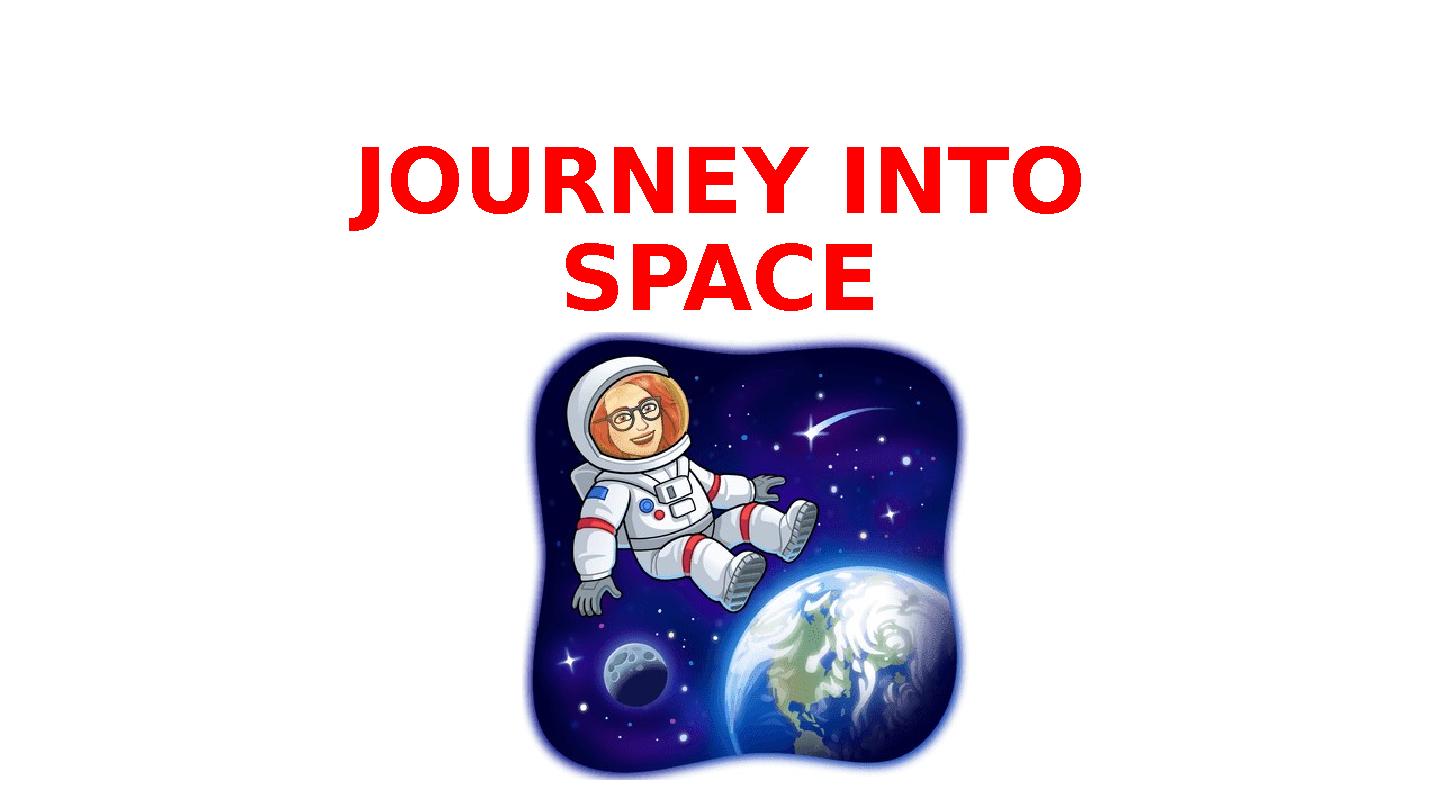 JOURNEY INTO SPACE