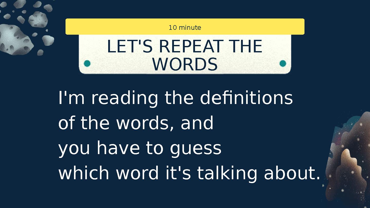I'm reading the definitions of the words, and you have to guess which word it's talking about. LET'S REPEAT THE WORDS PAGE 1