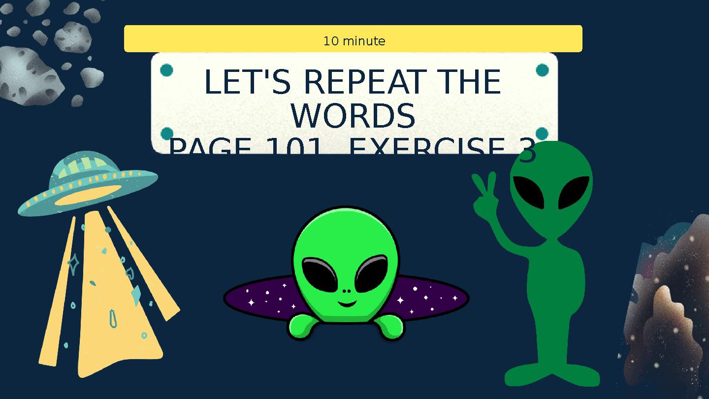 LET'S REPEAT THE WORDS PAGE 101, EXERCISE 3 10 minute