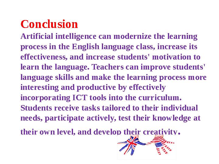 Conclusion Artificial intelligence can modernize the learning process in the English language class, increase its effectivenes