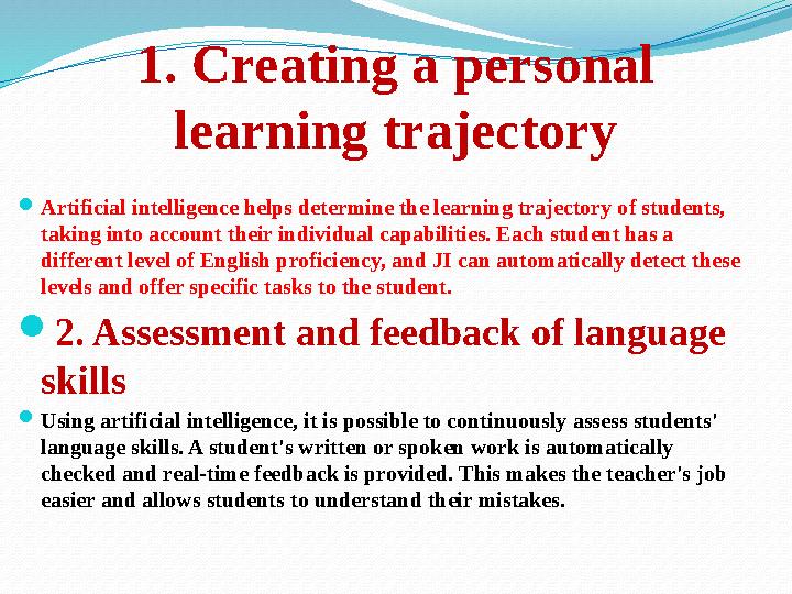 1. Creating a personal learning trajectory Artificial intelligence helps determine the learning trajectory of students, takin