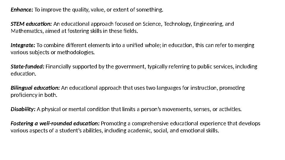 Enhance: To improve the quality, value, or extent of something. STEM education: An educational approach focused on Science, Tech Enhance: To improve the quality, value, or extent of something. STEM education: An educational approach focused on Science, Tech