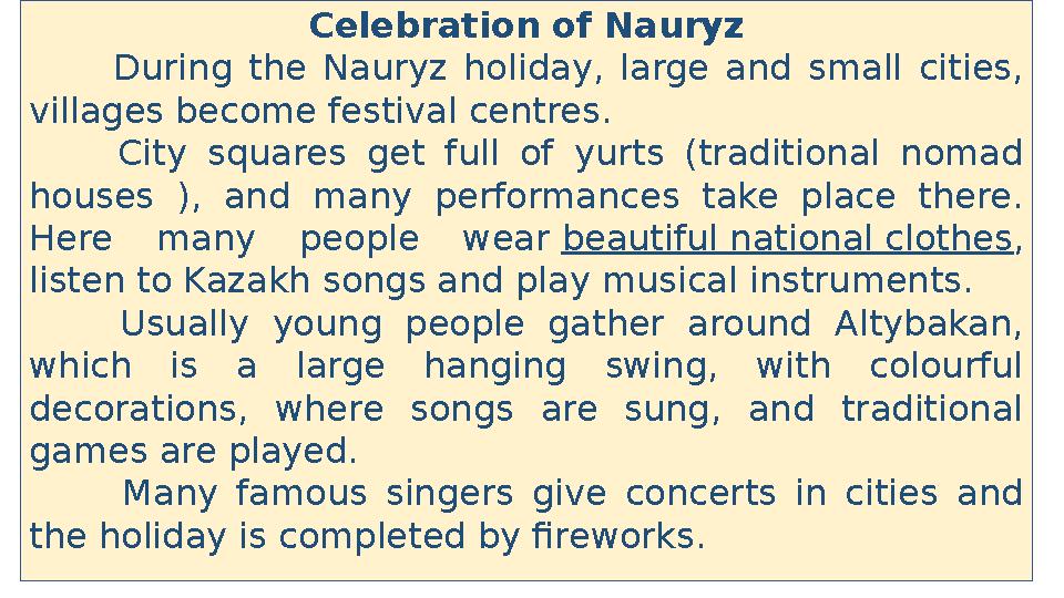 Celebration of Nauryz During the Nauryz holiday, large and small cities, villages become festival centres. City squares get Celebration of Nauryz During the Nauryz holiday, large and small cities, villages become festival centres. City squares get