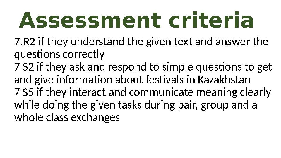 Assessment criteria 7.R2 if they understand the given text and answer the questions correctly 7 S2 if they ask and respond to s Assessment criteria 7.R2 if they understand the given text and answer the questions correctly 7 S2 if they ask and respond to s