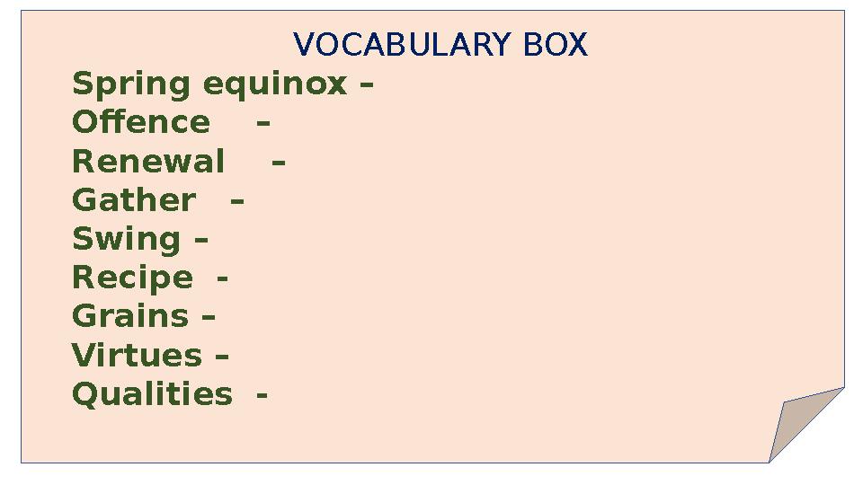VOCABULARY BOX Spring equinox – Offence – Renewal – Gather – Swing – Recipe - Grains – Virtues – Qualities - VOCABULARY BOX Spring equinox – Offence – Renewal – Gather – Swing – Recipe - Grains – Virtues – Qualities -