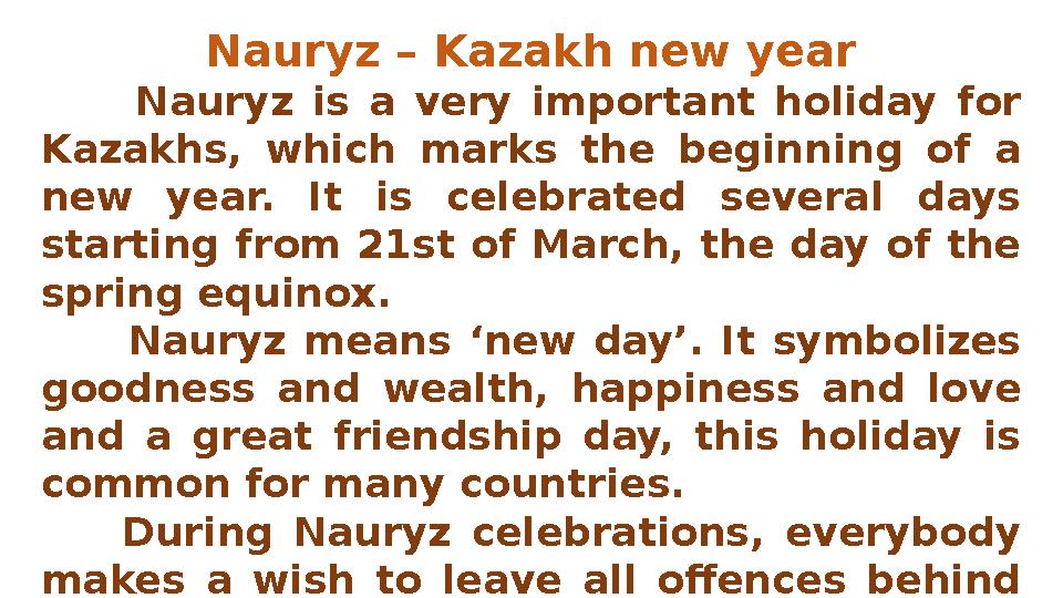 Nauryz – Kazakh new year Nauryz is a very important holiday for Kazakhs, which marks the beginning of a new year. It is c Nauryz – Kazakh new year Nauryz is a very important holiday for Kazakhs, which marks the beginning of a new year. It is c