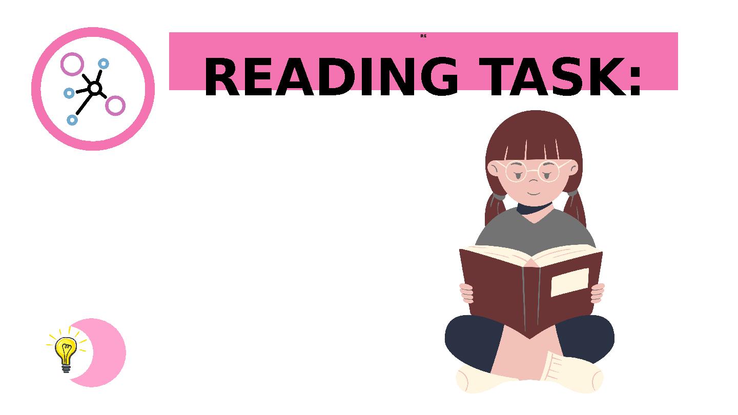 RE READING TASK: RE READING TASK: