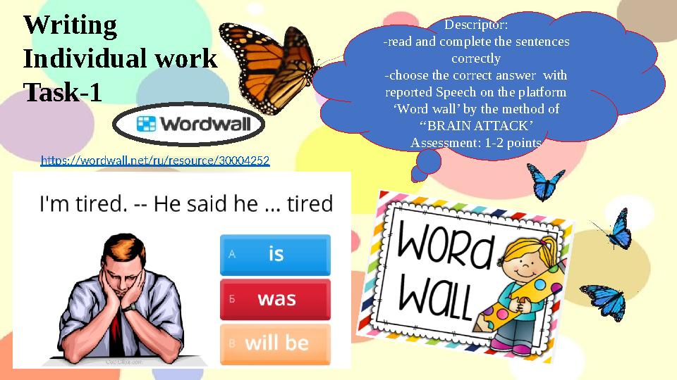Writing Individual work Task-1 Descriptor: -read and complete the sentences correctly -choose the correct answer with reporte