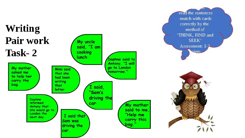 Writing Pair work Task- 2 Descriptor: -read the sentences -match with cards correctly by the method of ‘THINK, FIND and SEEK’