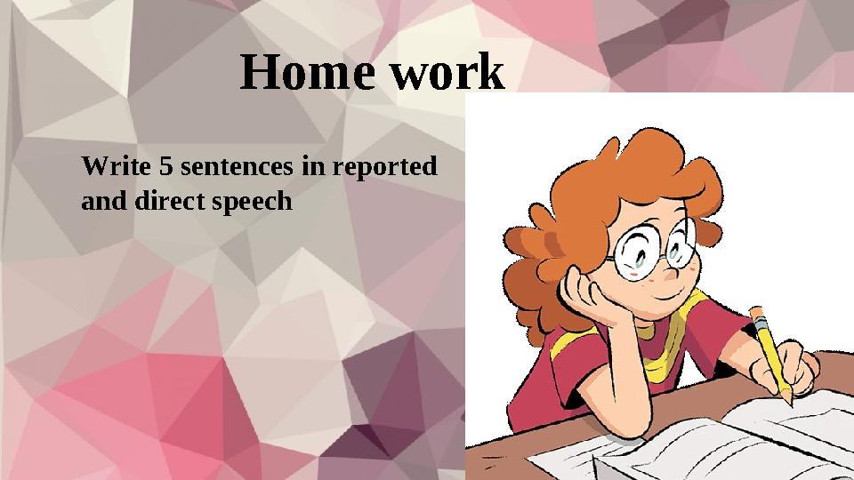 d Home work Write 5 sentences in reported and direct speech