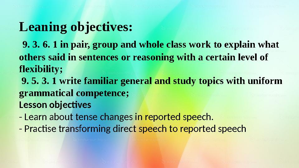 Leaning objectives: 9. 3. 6. 1 in pair, group and whole class work to explain what others said in sentences or reasoning with