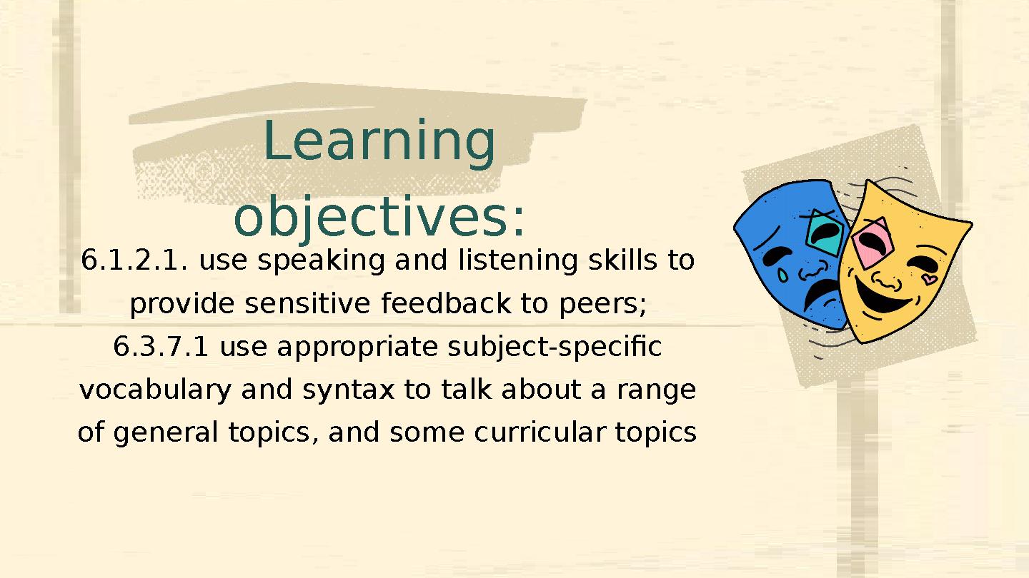 Learning objectives: 6.1.2.1. use speaking and listening skills to provide sensitive feedback to peers; 6.3.7.1 use appropriat Learning objectives: 6.1.2.1. use speaking and listening skills to provide sensitive feedback to peers; 6.3.7.1 use appropriat