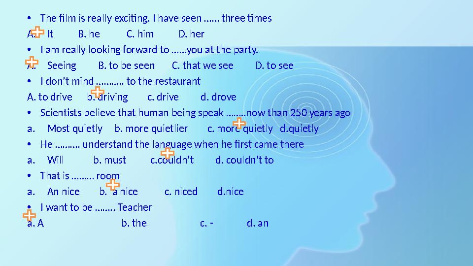 •The film is really exciting. I have seen …… three times A.It B. he C. him D. her •I am really look •The film is really exciting. I have seen …… three times A.It B. he C. him D. her •I am really look