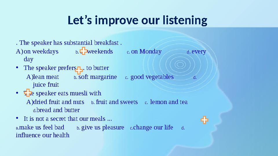 Let’s improve our listening . The speaker has substantial breakfast . A)on weekdays b. at weekends c. on Let’s improve our listening . The speaker has substantial breakfast . A)on weekdays b. at weekends c. on