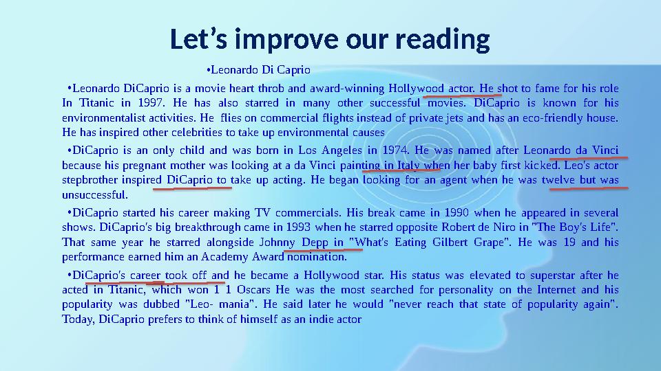 Let’s improve our reading •Leonardo Di Caprio •Leonardo DiCaprio is a movie heart throb and award-winning Hollywood actor. He sh Let’s improve our reading •Leonardo Di Caprio •Leonardo DiCaprio is a movie heart throb and award-winning Hollywood actor. He sh