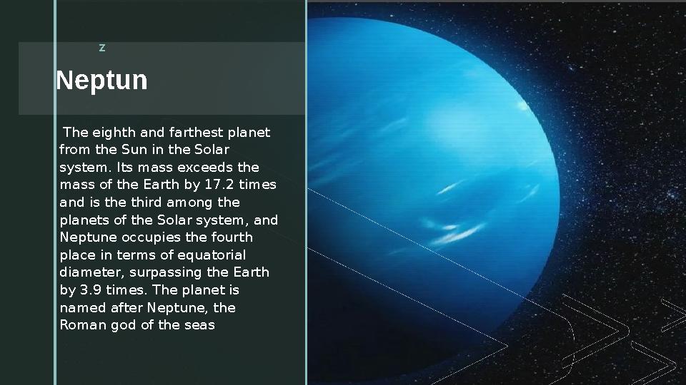 z Neptun z The eighth and farthest planet from the Sun in the Solar system. Its mass exceeds the mass of the Earth by 17.
