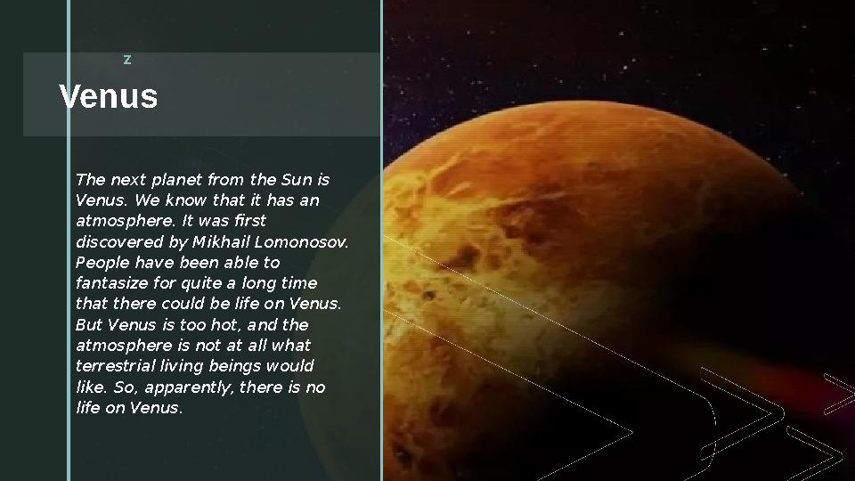 z Venus z The next planet from the Sun is Venus. We know that it has an atmosphere. It was first discovered by Mikhail Lomono