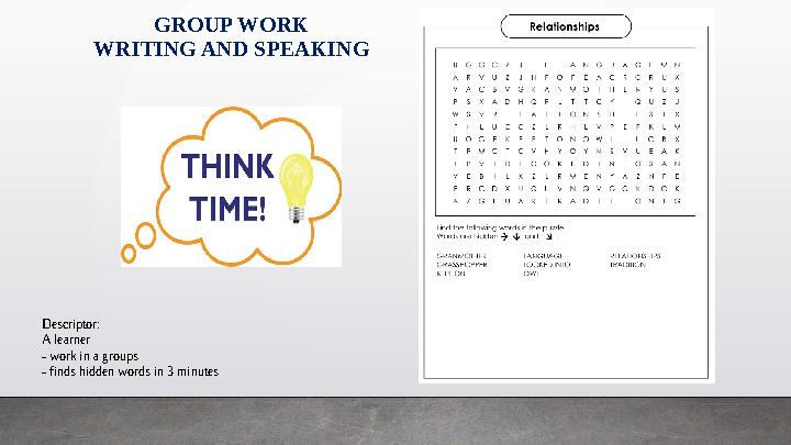 GROUP WORK WRITING AND SPEAKING Descriptor: A learner - work in a groups - finds hidden words in 3 minutes