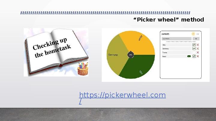 https://pickerwheel.com / “ Picker wheel” method