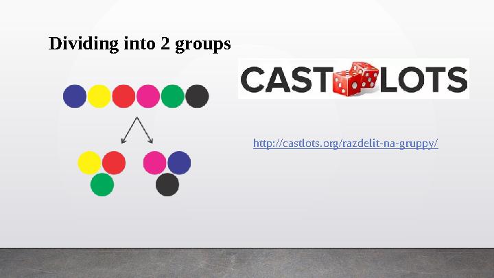 Dividing into 2 groups http://castlots.org/razdelit-na-gruppy/