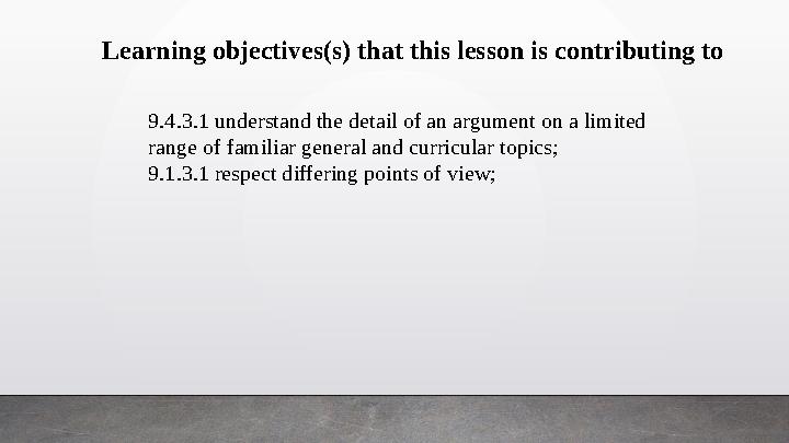 Learning objectives(s) that this lesson is contributing to 9.4.3.1 understand the detail of an argument on a limited range of f