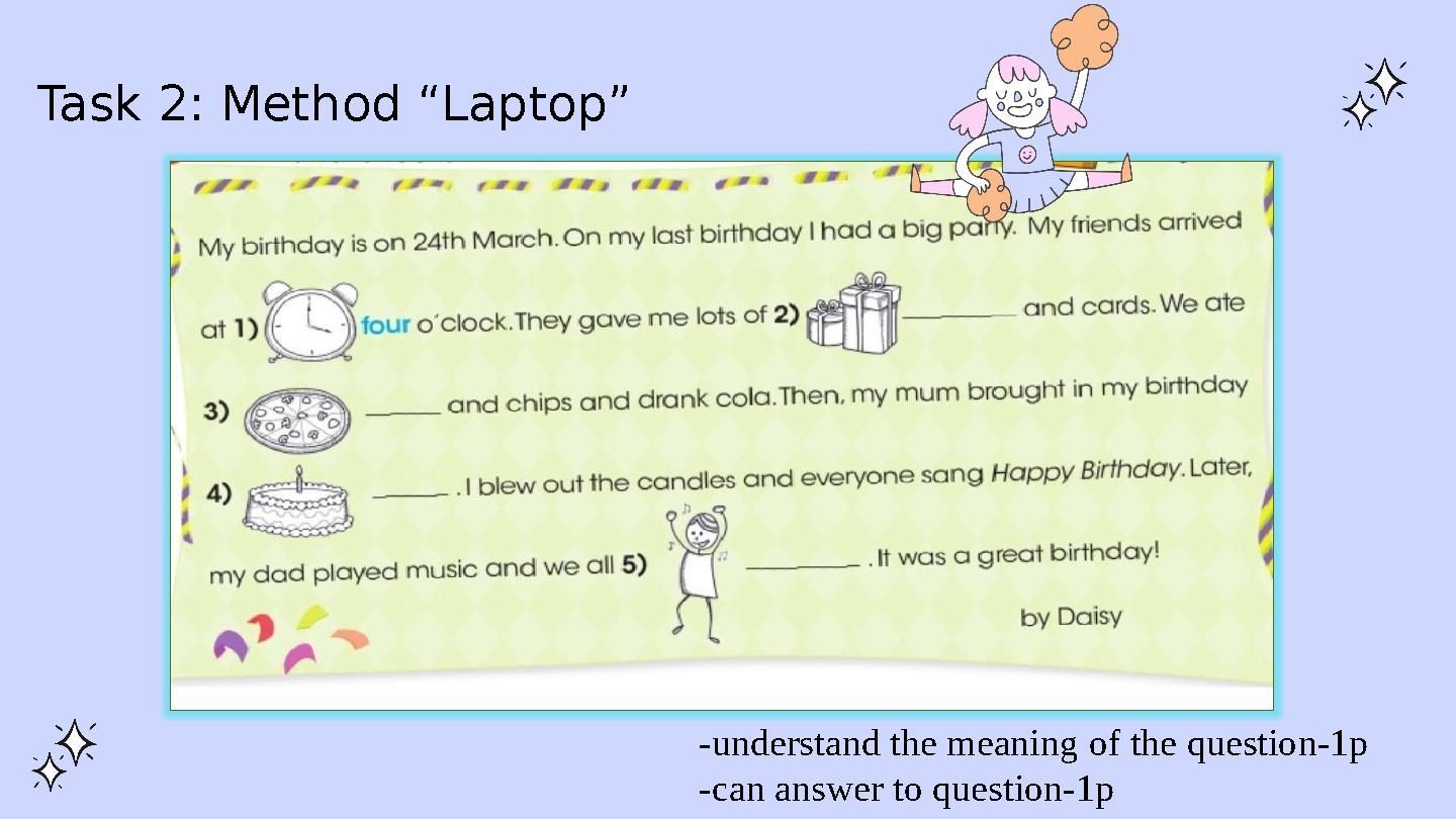 Task 2: Method “Laptop” -understand the meaning of the question-1p -can answer to question-1p
