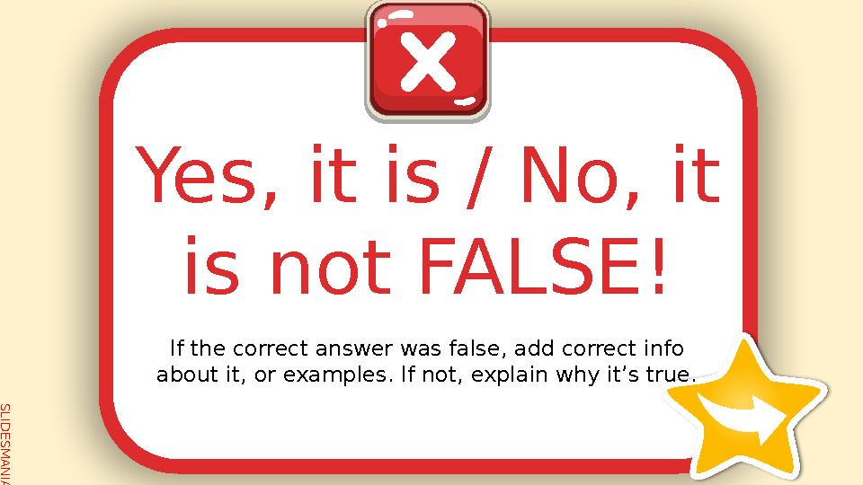 SLID ESM AN IA.C O MIf the correct answer was false, add correct info about it, or examples. If not, explain why it’s true.Yes