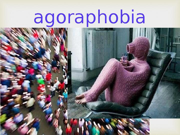 agoraphobia