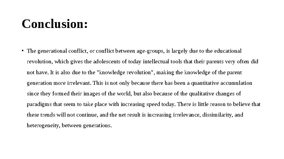 Conclusion: • The generational conflict, or conflict between age-groups, is largely due to the educational revolution, which gi