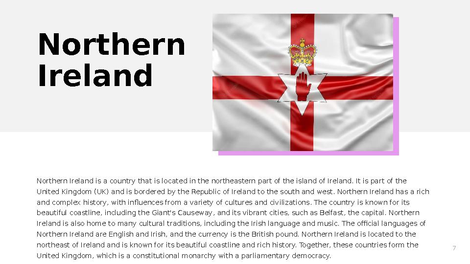 7Northern Ireland Northern Ireland is a country that is located in the northeastern part of the island of Ireland. It is part o