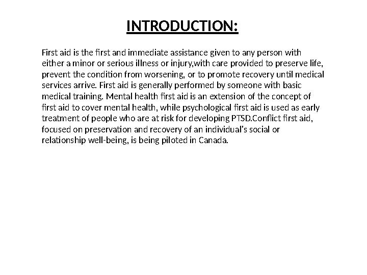 INTRODUCTION: First aid is the first and immediate assistance given to any person with either a minor or serious illness or inj